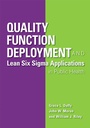Cover: Quality Function Deployment and Lean Six Sigma Applications in Public Health - ASQ Quality Press