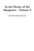 Cover: In the House of the Hangman - Volume 9 - John Bloomberg-Rissman