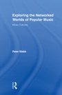 Cover: Exploring the Networked Worlds of Popular Music - Routledge