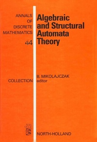 Enlarge image Cover: Algebraic and Structural Automata Theory - North-Holland