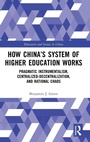 Cover: How China's System of Higher Education Works - Routledge