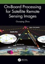 Cover: On-Board Processing for Satellite Remote Sensing Images - CRC Press