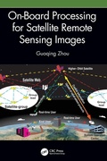 Cover: On-Board Processing for Satellite Remote Sensing Images - CRC Press