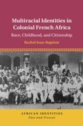 Cover: Multiracial Identities in Colonial French Africa - Cambridge University Press