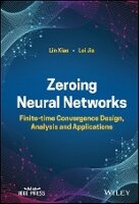 Enlarge image Cover: Zeroing Neural Networks - Finite-time Convergence Design, Analysis and Applications - Wiley