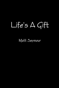 Enlarge image Cover: Life's A Gift - Lulu.com