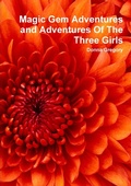Cover: Magic Gem Adventures and Adventures Of The Three Girls - Lulu.com
