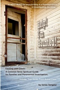 Cover: Help! I'm Haunted! Dealing with Ghosts - Ghost Hunter Edition - Lulu.com