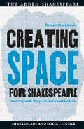 Cover: Creating Space for Shakespeare - The Arden Shakespeare