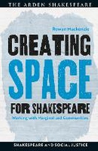Enlarge image Cover: Creating Space for Shakespeare - The Arden Shakespeare