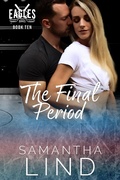 Cover: The Final Period (Indianapolis Eagles, #10) - Samantha Lind