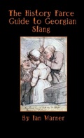 Cover: History Farce Guide to Georgian Slang - Lulu.com