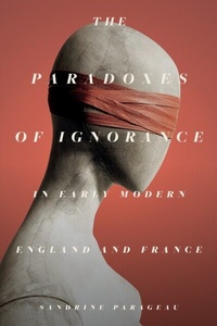 Bild: The Paradoxes of Ignorance in Early Modern England and France - Stanford University Press