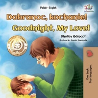 Abbildung von: Dobranoc, kochanie! Goodnight, My Love! (Polish English Bilingual Collection) - Polish English Bilingual Collection
