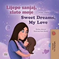 Abbildung von: Lijepo sanjaj, zlato moje Sweet Dreams, My Love (Croatian English Bilingual Collection) - Croatian English Bilingual Collection