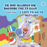 Abbildung von: Ek hou daarvan om Dagsorg toe te gaan I Love to Go to Daycare (Afrikaans English Bilingual Collection) - Afrikaans English Bilingual Collection