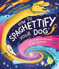Abbildung von: How To Spaghettify Your Dog - Bloomsbury Childrens Books
