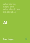 Cover: What Do We Know and What Should We Do About AI? - SAGE Publications Ltd