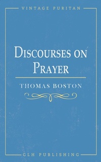 Enlarge image Cover: Discourses on Prayer - GLH Publishing