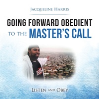 Enlarge image Cover: Going Forward Obedient to the Master's Call - WestBow Press