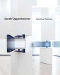 Cover: Sarah Oppenheimer: Sensitive Machine - DelMonico Books/D.A.P.