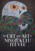 Cover: The Life and Art of Ningiukulu Teevee - Inhabit Education Books Inc.