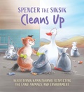 Cover: Spencer the Siksik Cleans Up - Inhabit Education Books Inc.