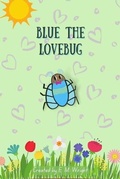 Cover: Blue the Lovebug - 4authors Authentic Urban Publishing Company LLC