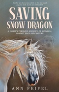 Cover: Saving Snow Dragon: A Horse's Perilous Journey of Survival Against Man and Nature (Mystery Horse Lover's Series, #2) - NORTHERN WINDSONG PUBLICATIONS