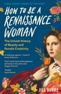Cover: How to be a Renaissance Woman - Wellcome Collection