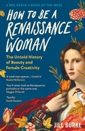 Cover: How to be a Renaissance Woman - Wellcome Collection