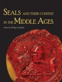 Enlarge image Cover: Seals and Their Context in the Middle Ages - Oxbow Books Limited