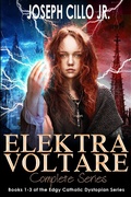 Cover: Elektra Voltare: Complete Series (Edgy Catholic Dystopian Series) - Joseph Cillo, Jr.