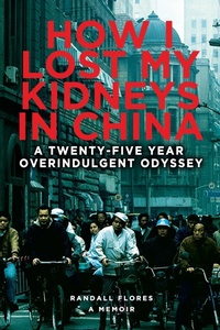 Abbildung von: How I Lost My Kidneys in China - Randy flores