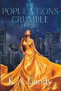 Cover: The Populations Crumble Trilogy Omnibus Edition - Thigpen-Gandy Publishing