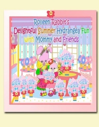 Enlarge image Cover: Rolleen Rabbit's Delightful Summer Hydrangea Fun with Mommy and Friends - Annie and Rowena