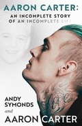 Cover: Aaron Carter: An Incomplete Story of an Incomplete Life - Ballast Books