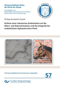 Abbildung von: Einfluss einer induzierten Endotoxämie auf die Mikro- und Makrozirkulation und die Integrität der endothelialen Glykokalix beim Pferd - Cuvillier Verlag