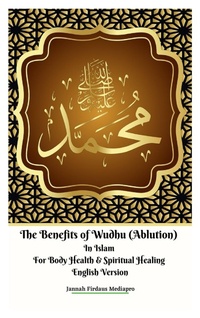 Abbildung von: The Benefits of Wudhu (Ablution) In Islam For Body Health & Spiritual Healing English Version - Jannah Firdaus Mediapro Studio