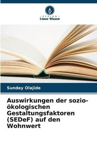 Abbildung von: Auswirkungen der sozio-oekologischen Gestaltungsfaktoren (SEDeF) auf den Wohnwert - Verlag Unser Wissen