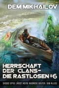 Cover: Herrschaft der Clans - Die Rastlosen (Buch 6) - Magic Dome Books in Zusammenarbeit Mit 1c-Publishing