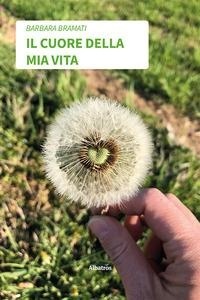 Abbildung von: Il cuore della mia vita - Nuove voci. Strade;Gruppo Albatros Il Filo