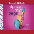 Cover: Alpaca My Bags - Recorded Books, Inc.
