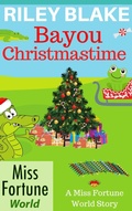 Cover: Bayou Christmastime (Miss Fortune World: Bayou Cozy Romantic Thrills, #13) - J&R Fan Fiction