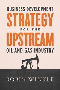 Abbildung von: Business Development Strategy for the Upstream Oil and Gas Industry - Scarsdale Press