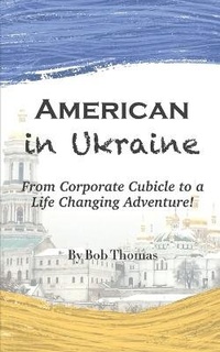 Enlarge image Cover: American in Ukraine - Bob Thomas