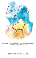 Cover: Love Letters with your Soul - Heather Williams