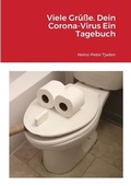Cover: Viele Gruesse. Dein Corona-Virus Ein Tagebuch - Lulu.com