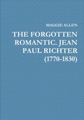 Cover: The Forgotten Romantic. Jean Paul Richter (1770-1830) - Lulu.com