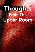 Cover: Thoughts From The Upper Room - Lulu.com